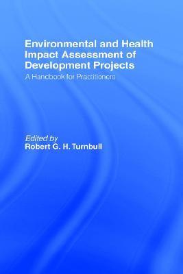 Environmental and health impact assessment of development projects a handbook for practitioners.