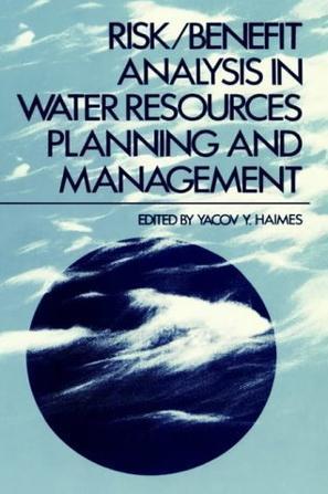 Risk/Benefit analysis in water resources planning and management