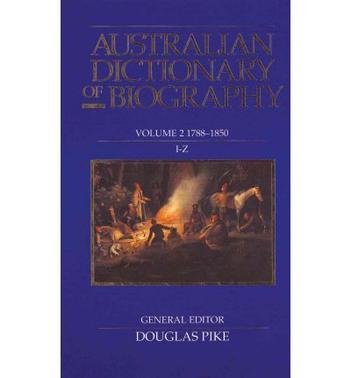 Australian dictionary of biography. Vol. 2, 1788-1850, I-Z