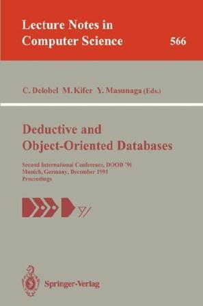 Deductive and object-oriented databases proceedings, 2nd International Conference, DOOD '91, Munich, Germany, December 16-18, 1991