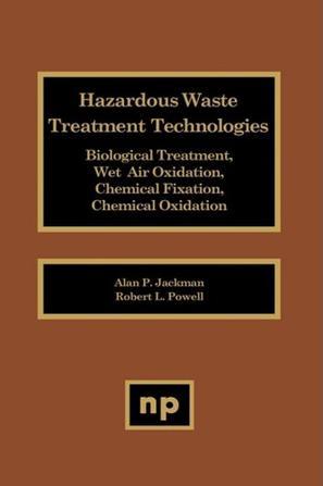 Hazardous waste treatment technologies biological treatment, wet air oxidation, chemical fixation, chemical oxidation