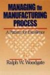 Managing the manufacturing process a pattern for excellence