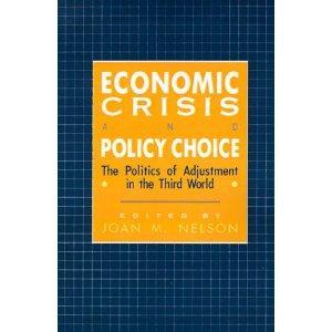 Economic crisis and policy choice the politics of adjustment in the Third World