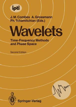 Wavelets time-frequency methods and phase space : proceedings of the International Conference, Marseille, France, December 14-18, 1987