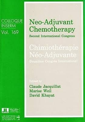 Neo-adjuvant chemotherapy = Chimiothérapie néo-adjuvante : proceedings of the Second International Congress on Neo-Adjuvant Chemotherapy held in Paris (France), 19-21 February 1988