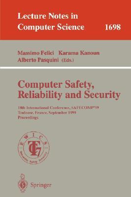 Computer safety, reliability and security 18th international conference, SAFECOMP'99, Toulouse, France, September 27-29, 1999 : proceedings