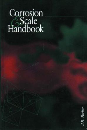 Corrosion and scale handbook