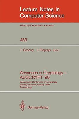Advances in cryptology-AUSCRYPT '90 International Conference on Cryptology, Sydney, Australia, January 1990 : proceedings