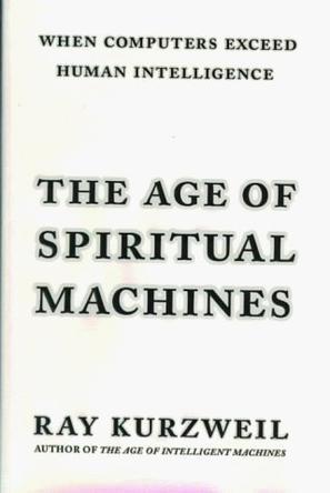 The age of spiritual machines when computers exceed human intelligence