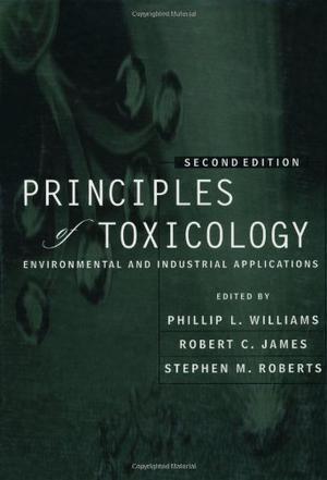 Principles of toxicology environmental and industrial applications