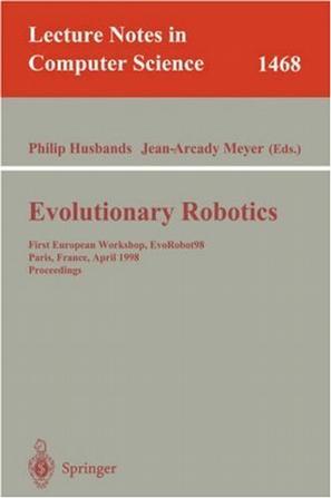 Evolutionary robotics First European Workshop, EvoRobot'98 : Paris, France, April 16-17, 1998 : proceedings