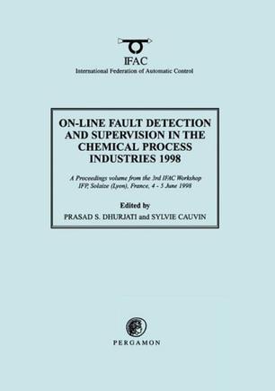 On-line fault detection and supervision in the chemical process industries 1998 a proceedings volume from the 3rd IFAC Workshop, IFP, Solaize (Lyon), France, 4-5 June 1998