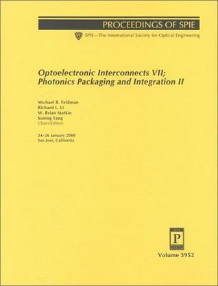 Optoelectronic interconnects VII ; Photonics packaging and integration II 24-26 January, 2000, San Jose, California