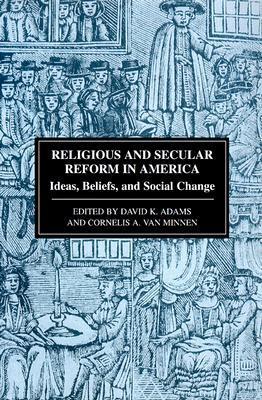 Religious and secular reform in America ideas, beliefs, and social change