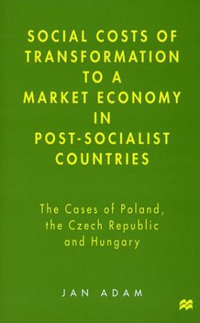 Social costs of transformation to a market economy in post-socialist countries the cases of Poland, the Czech Republic, and Hungary