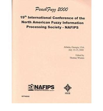 19th International Conference of the North American Fuzzy Information Processing Society--NAFIPS July 13-15, 2000, Atlanta, Georgia, U.S.A.