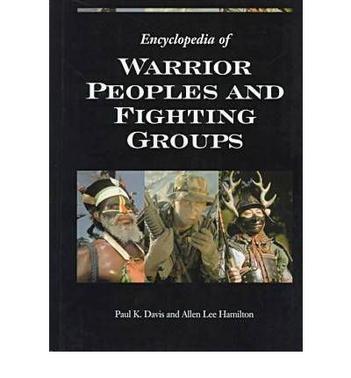 Encyclopedia of warrior peoples and fighting groups
