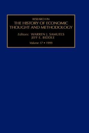 Research in the history of economic thought and methodology. Vol. 17, 1999