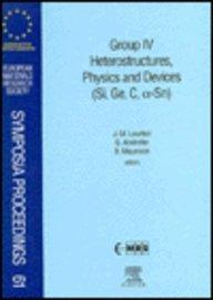 Group IV heterostructures, physics, and devices (Si, Ge, C, [alpha]-Sn) proceedings of Symposium D on Group IV Heterostructures, Physics, and Devices (Si, Ge, C, [alpha]-Sn) of the 1996 E-MRS Spring Conference, Strasbourg, France, June 4-7, 1996