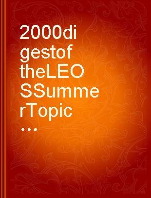 2000 digest of the LEOS Summer Topical Meetings 24-28 July, 2000, Turnberry Isle Resort & Club, Aventura, FL