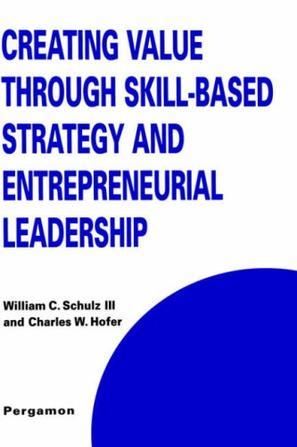 Creating value through skill-based strategy and entrepreneurial leadership