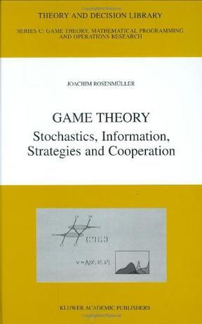 Game theory stochastics, information, strategies, and cooperation
