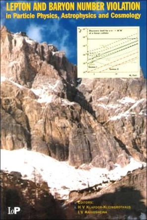 Lepton and baryon number violation in particle physics, astrophysics, and cosmology proceedings of the First International Symposium on Lepton and Baryon Number Violation (Lepton-Baryon 98), European Centre for Theoretical Physics, Trento, Italy, 20-25 April, 1998