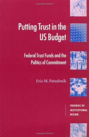 Putting trust in the U.S. budget federal trust funds and the politics of commitment