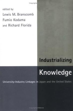 Industrializing knowledge university-industry linkages in Japan and the United States