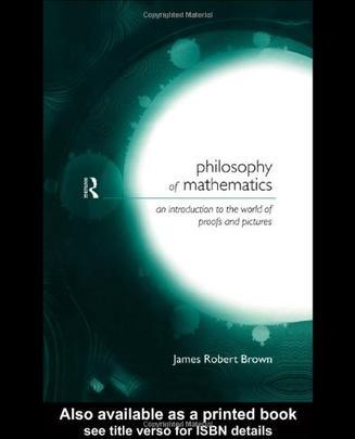 Philosophy of mathematics an introduction to the world of proofs and pictures