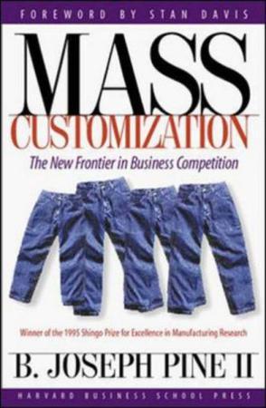 Mass customization the new frontier in business competition