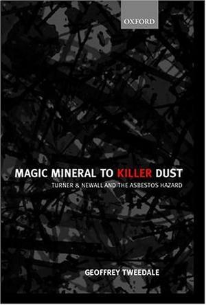 Magic mineral to killer dust Turner & Newall and the asbestos hazard