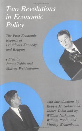 Two revolutions in economic policy the first economic reports of Presidents Kennedy and Reagan