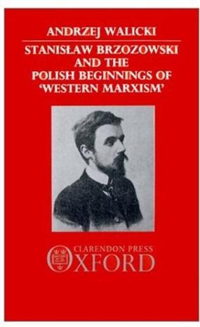 Stanislaw Brzozowski and the Polish beginnings of "Western Marxism"