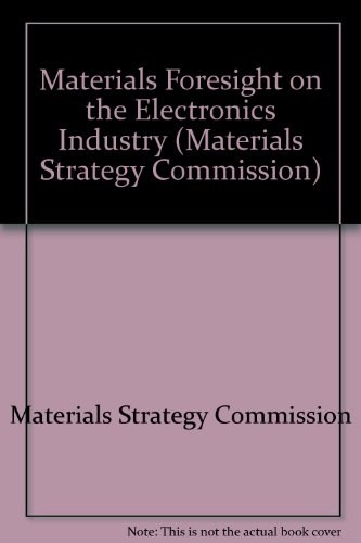 Materials foresight on the electronics industry a report of a working party of the Institute of Materials.