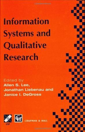 Information systems and qualitative research proceedings of the IFIP TC8 WG 8.2 International Conference on Information Systems and Qualitative Research, 31st May-3rd June 1997, Philadelphia, Pennsylvania, USA