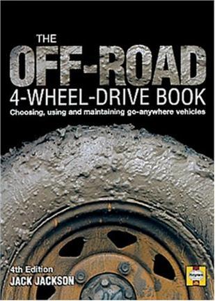 The off-road 4-wheel drive book choosing, using and maintaining go-anywhere vehicles