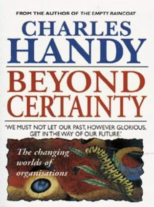 Beyond certainty the changing worlds of organisations