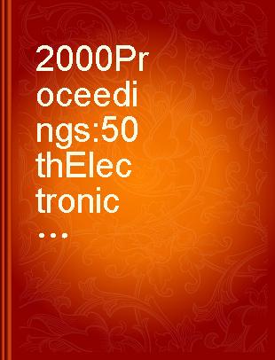 2000 Proceedings 50th Electronic Components & Technology Conference, May 21-24, 2000, Las Vegas, Nevada USA