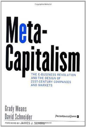MetaCapitalism the e-business revolution and the design of 21st century companies and markets