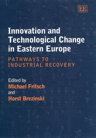 Innovation and technological change in Eastern Europe pathways to industrial recovery