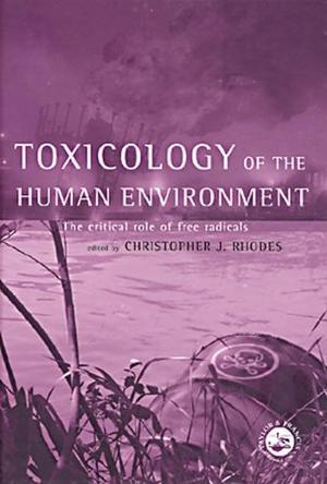 Toxicology of the human environment the critical role of free radicals