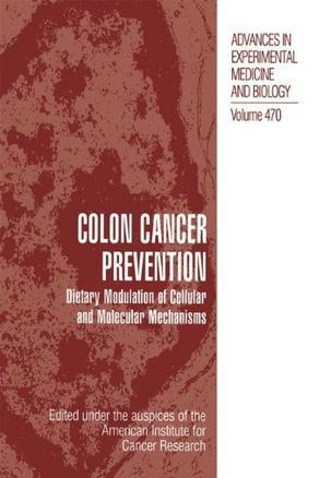 Colon cancer prevention dietary modulation of cellular and molecular mechanisms