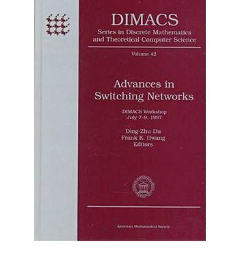 Advances in switching networks DIMACS workshop, July 7-9, 1997