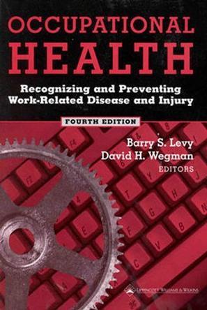 Occupational health recognizing and preventing work-related disease and injury