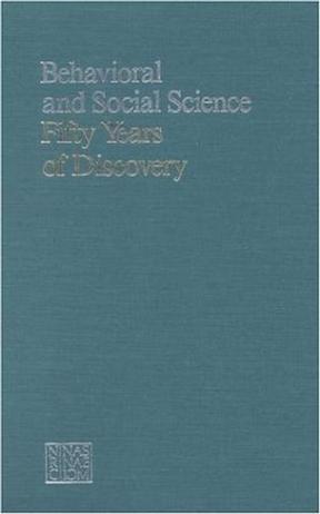 Behavioral and social science fifty years of discovery : in commemoration of the fiftieth anniversary of the "Ogburn report," Recent social trends in the United States