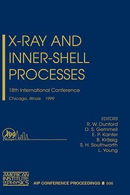 X-ray and inner-shell processes 18th international conference, Chicago, Illinois, August 1999 : invited presentations