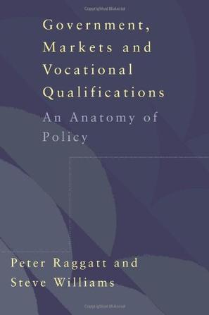 Government, markets and vocational qualifications an anatomy of policy