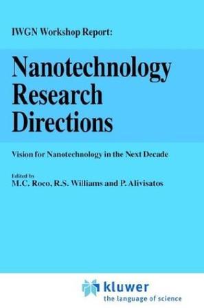 Nanotechnology research directions IWGN Workshop report : vision for nanotechnology R&D in the next decade