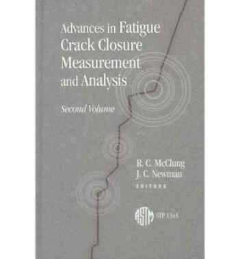 Advances in fatigue crack closure measurement and analysis second volume